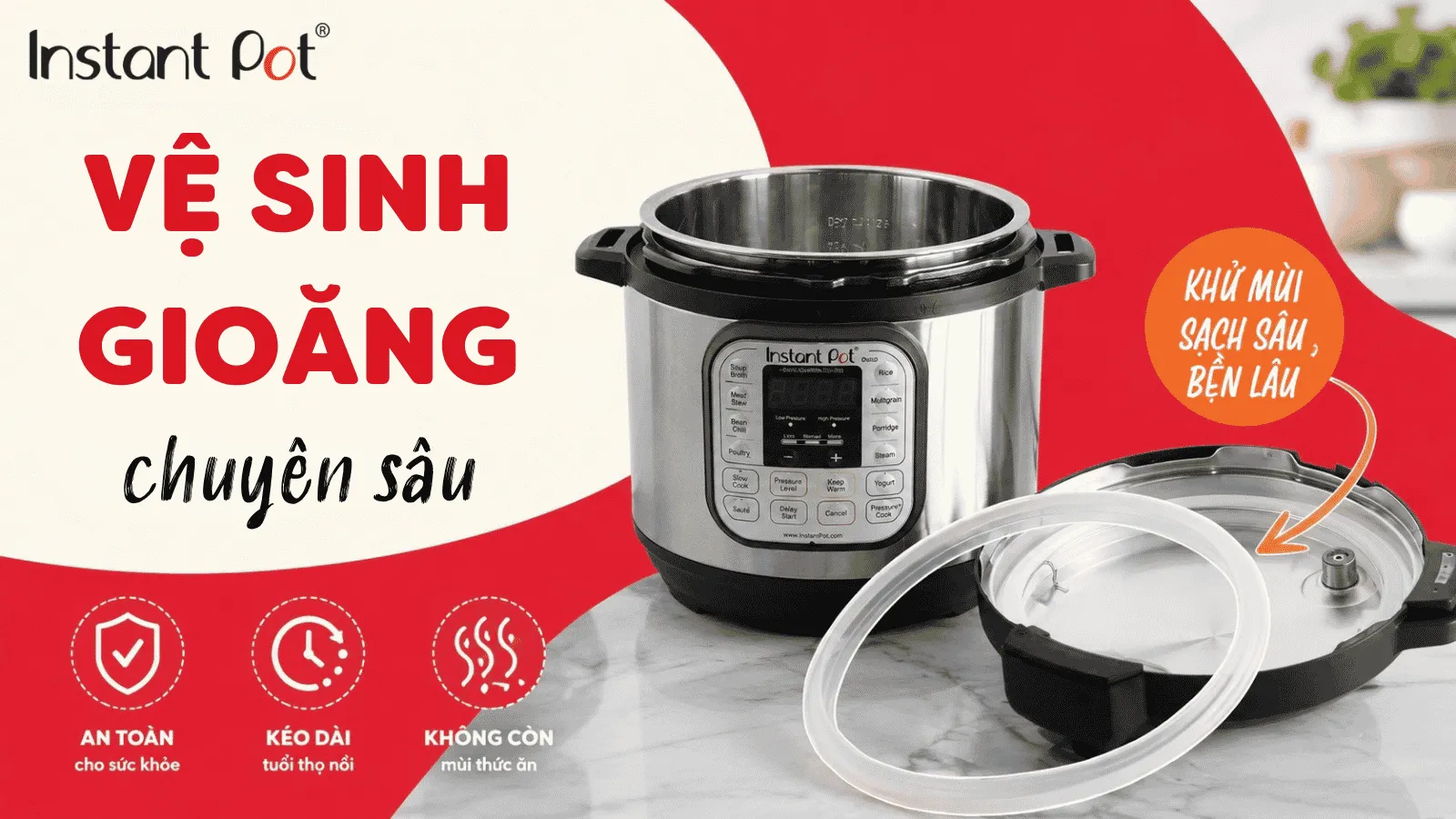 Hướng dẫn khử mùi gioăng cao su Instant Pot dứt điểm ngay tại nhà