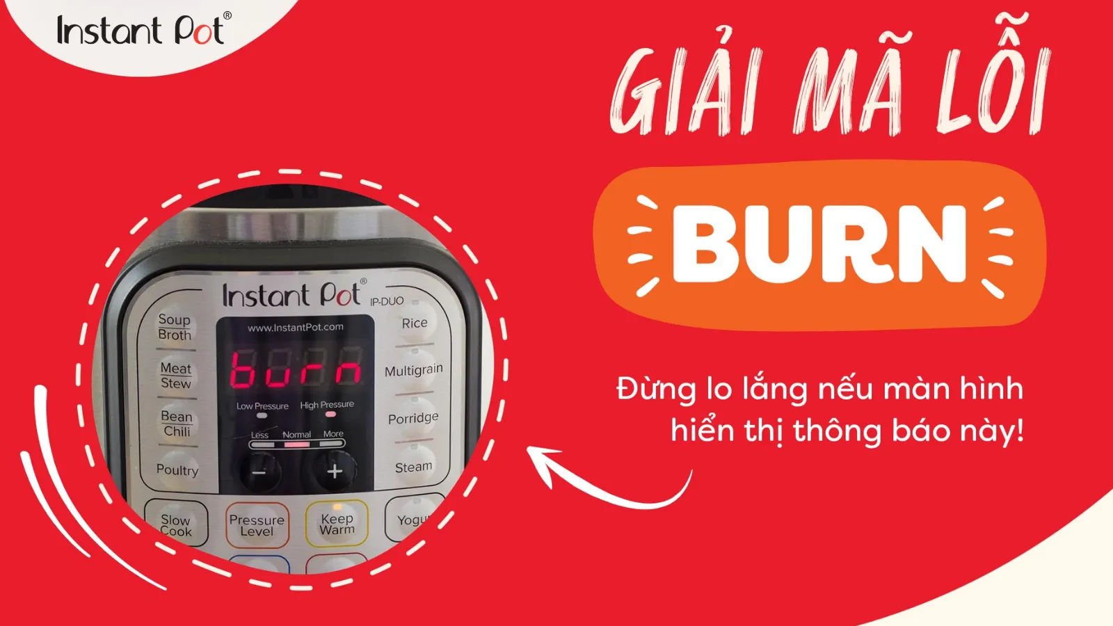 Lỗi “Burn” Instant Pot là gì? Cách “cứu nguy” cấp tốc an toàn